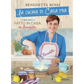 La cucina di casa mia. Le nuove ricette di «Fatto in casa da Benedetta»