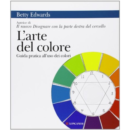 L'arte del colore. Guida pratica all'uso dei colori