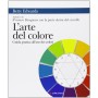 L'arte del colore. Guida pratica all'uso dei colori