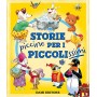 Storie piccine per i piccolissimi. Ediz. a colori