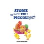 Storie piccine per i piccolissimi. Ediz. a colori