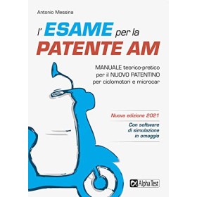 L'esame per la patente AM Manuale teorico-pratico per il nuovo patentino per ciclomotori e microcar. Nuova ediz. Con software di