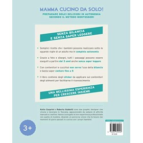 Mamma, cucino da solo! Preparare dolci deliziosi in autonomia secondo il metodo Montessori. Ediz. illustrata