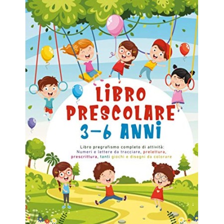 Libro Prescolare 3-6 anni: Libro pregrafismo completo di attività: Numeri e lettere da tracciare, prelettura, prescrittura, tan
