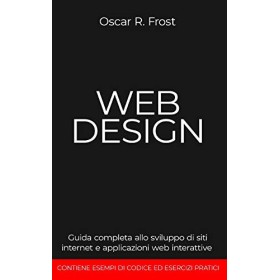 Libro Web Design Guida Completa allo Sviluppo di Siti Internet e Applicazioni Web Interattive