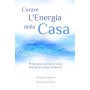 Curare l'Energia della Casa: Principi di pulizia e cura energetica degli ambienti