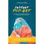 Instant Pop Art: Manuale su come imparare a disegnare, dipingere e vendere quadri Pop Art in modo facile! Tutorial online d'arte