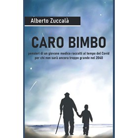 CARO BIMBO: pensieri di un giovane medico raccolti al tempo del Covid per chi non sarà ancora troppo grande nel 2040