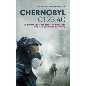 Libro Chernobyl 01:23:40 La storia Vera del Disastro Nucleare che ha Sconvolto il Mondo