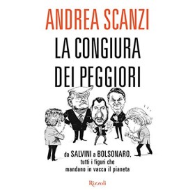 La congiura dei peggiori. Da Salvini a Bolsonaro, tutti i figuri che mandano in vacca il pianeta