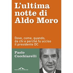 Libro L'Ultima Notte di Aldo Moro di Paolo Cucchiarelli