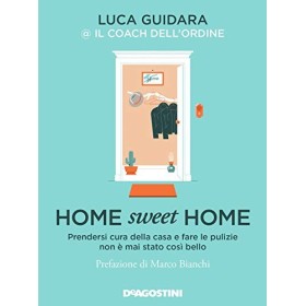 Home sweet home. Prendersi cura della casa e fare le pulizie non è mai stato così bello