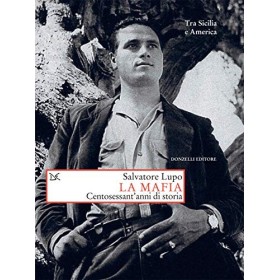 Libro La Mafia Centosessant'anni di Storia Autore Salvatore Lupo
