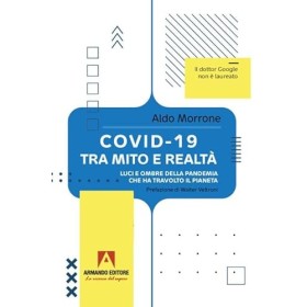 Covid-19 tra mito e realtà. Luci e ombre della pandemia che ha travolto il pianeta